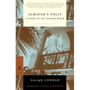 Almayer's Folly: A Story of an Eastern River -- Joseph Conrad